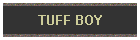 TUFF BOY